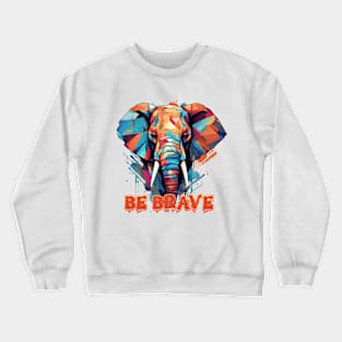 Be Brave Crewneck Sweatshirt